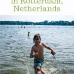 a boy runs in the water with a text graphic above the photo that reads family travel tips, Kralingse Bos in Rotterdam, Netherlands