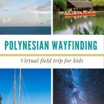 a 4 photo collage of the ocean and sky, people on a boat in the water, a double hulled canoe, and constellations in the sky with a text graphic in the center that reads Polynesian wayfinding virtual field trip for kids